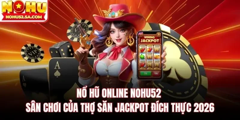 nổ hũ nohu52